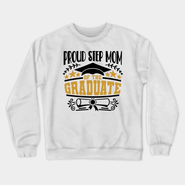 Proud Step Mom Of The Graduate Graduation Gift Crewneck Sweatshirt by PurefireDesigns